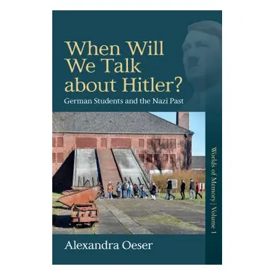 "When Will We Talk about Hitler?: German Students and the Nazi Past" - "" ("Oeser Alexandra")(Pe