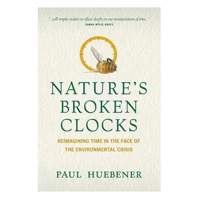 "Nature's Broken Clocks: Reimagining Time in the Face of the Environmental Crisis" - "" ("Hueben