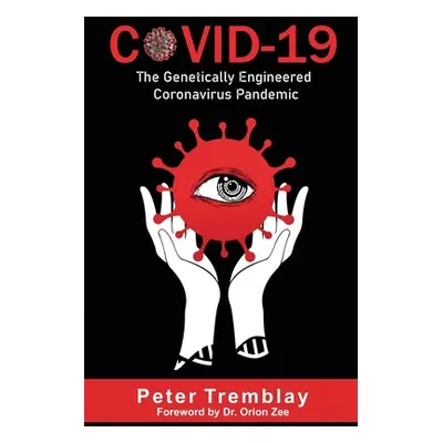 "Covid-19: The Genetically Engineered Pandemic" - "" ("Tremblay Peter")(Paperback)