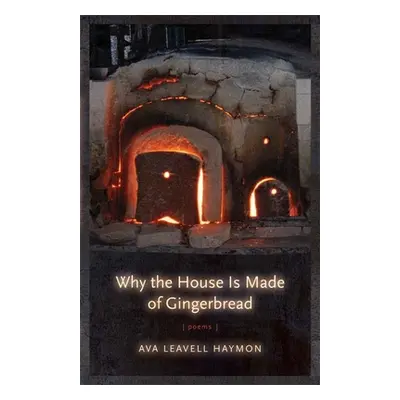 "Why the House Is Made of Gingerbread" - "" ("Haymon Ava Leavell")(Paperback)