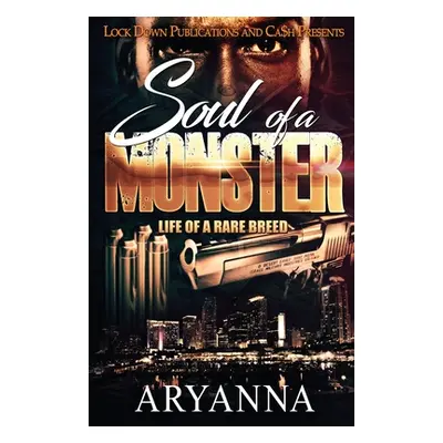 "Soul of a Monster: Life of a Rare Breed" - "" ("Aryanna")(Paperback)