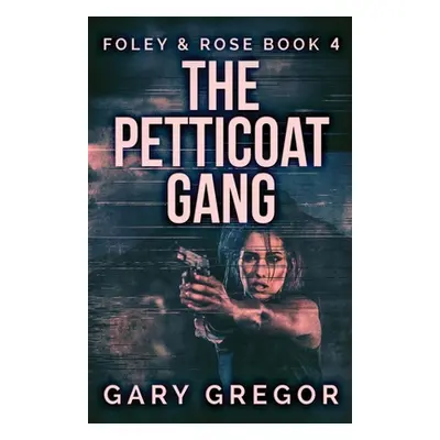 "The Petticoat Gang" - "" ("Gregor Gary")(Paperback)