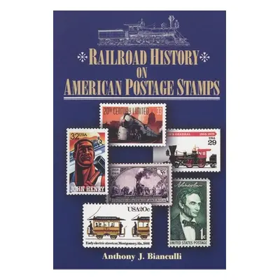 "Railroad History on American Postage Stamps" - "" ("Bianculli Anthony J.")(Paperback)