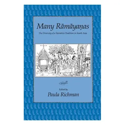 "Many Ramayanas: The Diversity of a Narrative Tradition in South Asia" - "" ("Richman Paula")(Pa