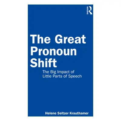 "The Great Pronoun Shift: The Big Impact of Little Parts of Speech" - "" ("Krauthamer Helene Sel