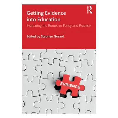 "Getting Evidence Into Education: Evaluating the Routes to Policy and Practice" - "" ("Gorard St