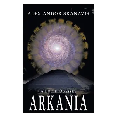 "Arkania: A Lucid Odyssey" - "" ("Skanavis Alex Andor")(Pevná vazba)