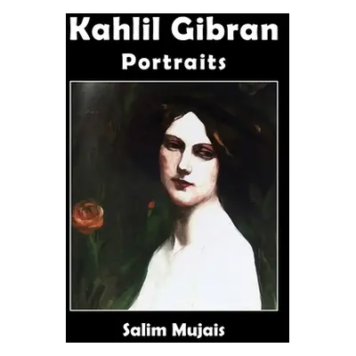 "Kahlil Gibran - Portraits" - "" ("Mujais Salim")(Pevná vazba)