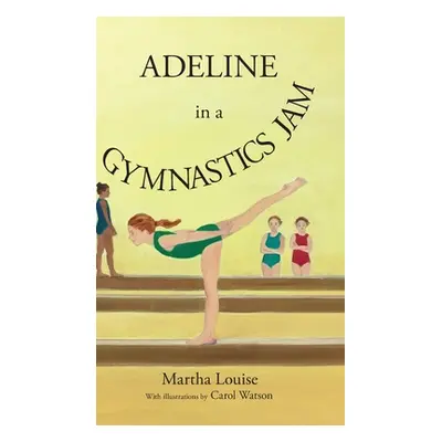 "Adeline in a Gymnastics Jam" - "" ("Louise Martha")(Pevná vazba)