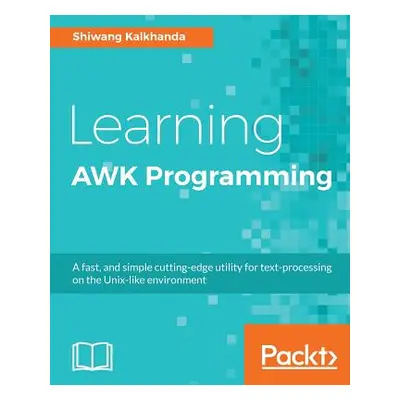 "Learning AWK Programming" - "" ("Kalkhanda Shiwang")(Paperback)