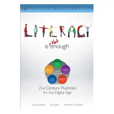 "Literacy Is Not Enough: 21st Century Fluencies for the Digital Age" - "" ("Watanabe-Crockett Le