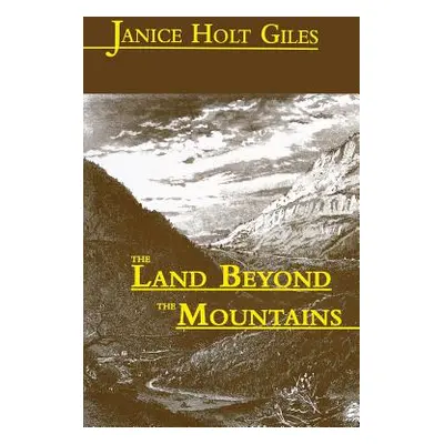 "The Land Beyond the Mountains" - "" ("Giles Janice Holt")(Paperback)