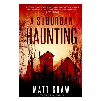 "A Suburban Haunting: An Extreme Psychological Horror" - "" ("Shaw Matt")(Paperback)