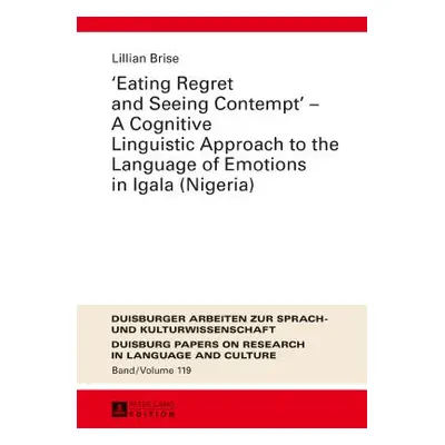 "Eating Regret and Seeing Contempt - A Cognitive Linguistic Approach to the Language of Emotions