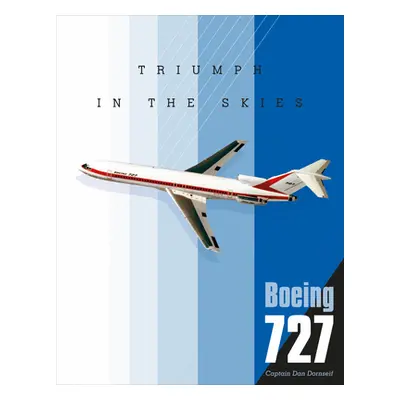 "Boeing 727: Triumph in the Skies" - "" ("Dornseif Dan")(Pevná vazba)