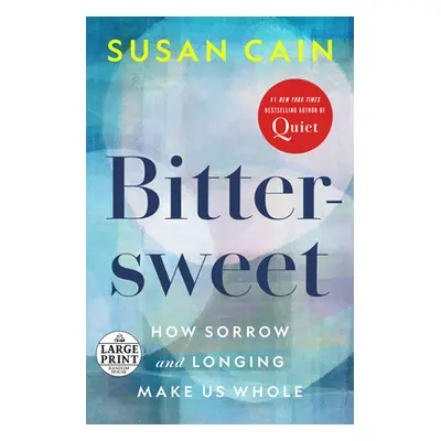 "Bittersweet: How Sorrow and Longing Make Us Whole" - "" ("Cain Susan")(Paperback)