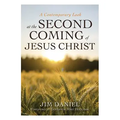 "A Contemporary Look at the Second Coming of Jesus Christ" - "" ("Daniel Jim")(Paperback)