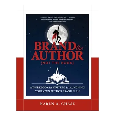 "Brand the Author (Not the Book): A Workbook for Writing & Launching Your Own Author Brand Plan"