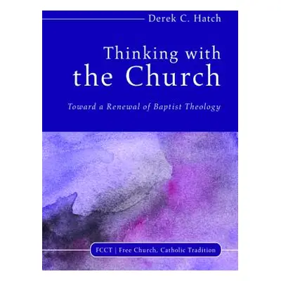 "Thinking With the Church" - "" ("Hatch Derek C.")(Paperback)