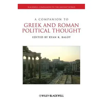 "A Companion to Greek and Roman Political Thought" - "" ("Balot Ryan K.")(Paperback)