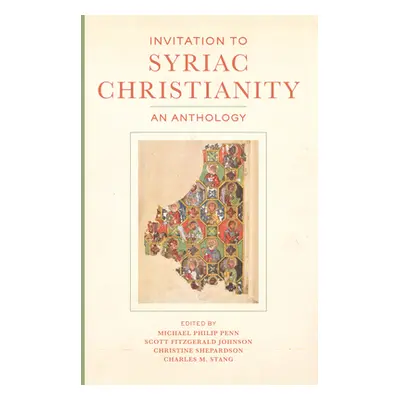 "Invitation to Syriac Christianity: An Anthology" - "" ("Penn Michael Philip")(Pevná vazba)