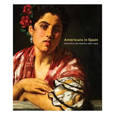 "Americans in Spain: Painting and Travel, 1820-1920" - "" ("Ruud Brandon")(Pevná vazba)