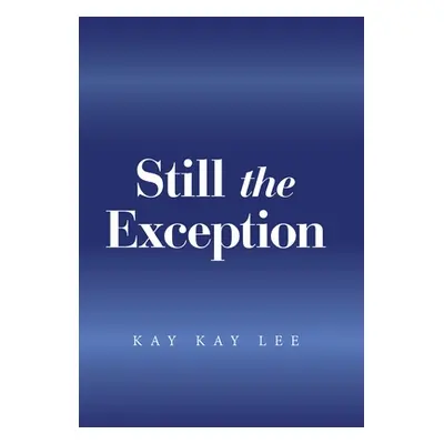 "Still the Exception" - "" ("Lee Kay Kay")(Pevná vazba)