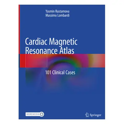 "Cardiac Magnetic Resonance Atlas: 101 Clinical Cases" - "" ("Rustamova Yasmin")(Pevná vazba)