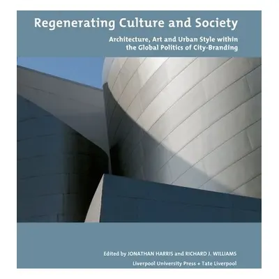 "Regenerating Culture and Society: Architecture, Art and Urban Style Within the Global Politics 