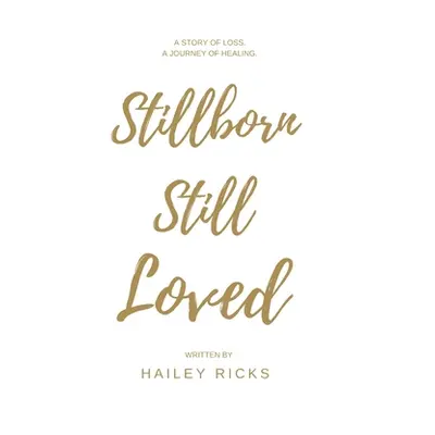 "Stillborn Still Loved" - "" ("Ricks Hailey")(Paperback)