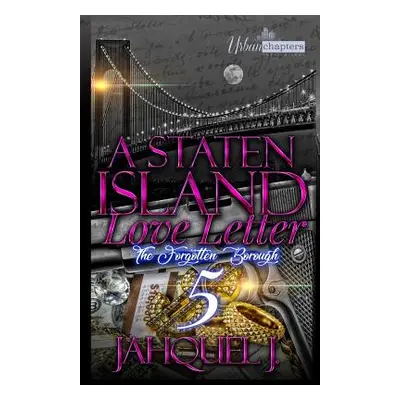 "A Staten Island Love Letter 5: The forgotten Borough" - "" ("Jahquel J.")(Paperback)