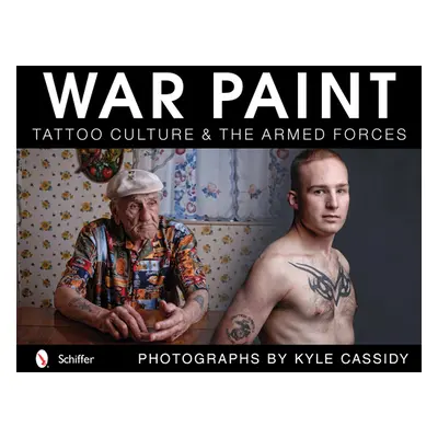 "War Paint: Tattoo Culture & the Armed Forces" - "" ("Cassidy Kyle")(Pevná vazba)