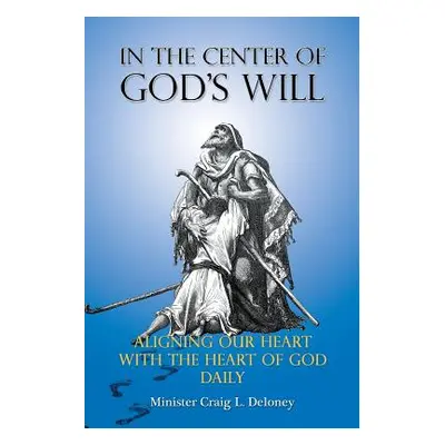 "In the Center of God's will" - "" ("Deloney Minister Craig L.")(Paperback)