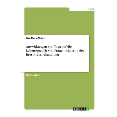 "Auswirkungen von Yoga auf die Lebensqualitt von Frauen whrend der Brustkrebsbehandlung" - "" ("