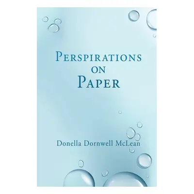 "Perspirations on Paper" - "" ("McLean Donella Dornwell")(Paperback)