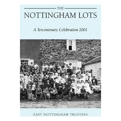 "The Nottingham Lots: A Tercentenary Celebration 2001" - "" ("Trustees East Nottingham")(Paperba