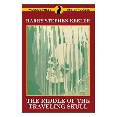 "The Riddle of the Traveling Skull" - "" ("Keeler Harry Stephen")(Paperback)