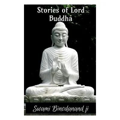 "Stories Of lord Buddha" - "" ("Binodanand Swami")(Paperback)