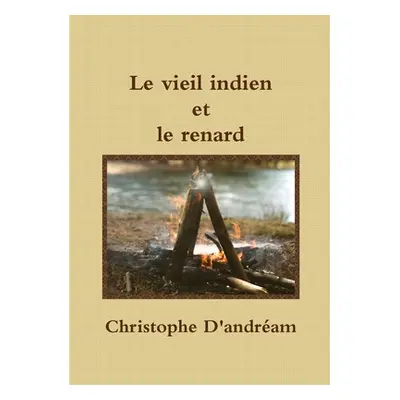 "Le vieil indien et le renard" - "" ("D'Andram Christophe")(Paperback)