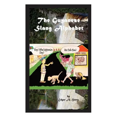 "The Guyanese Slang Alphabet" - "" ("Henry Edgar A.")(Paperback)