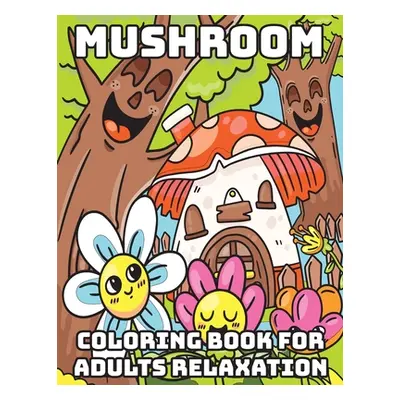 "Mushroom Coloring Book for Adults Relaxation: Cool Coloring Books for Adults" - "" ("Press Penc