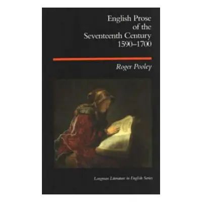 "English Prose of the Seventeenth Century 1590-1700" - "" ("Pooley Roger")(Paperback)