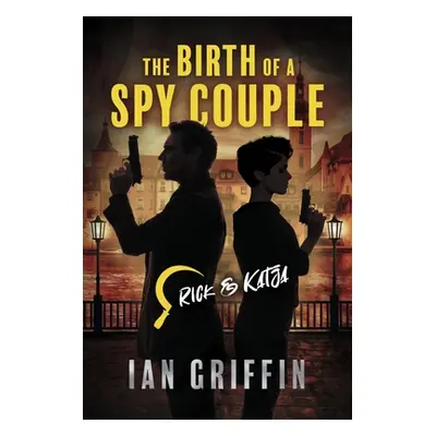 "The Birth of a Spy Couple: Volume 1" - "" ("Griffin Ian")(Paperback)