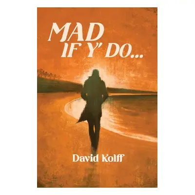 "Mad If Y' Do" - "" ("Kolff David")(Paperback)