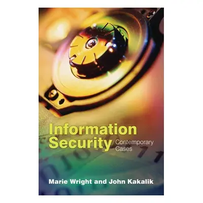 "Information Security: Contemporary Cases: Contemporary Cases" - "" ("Wright Marie A.")(Paperbac