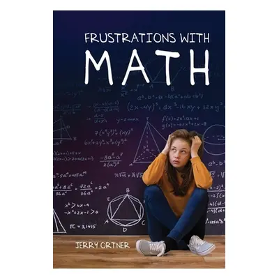 "Frustrations with Math" - "" ("Ortner Jerry")(Paperback)