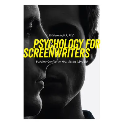 "Psychology for Screenwriters: Building Conflict in Your Script" - "" ("Indick William")(Paperba