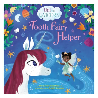 "Uni the Unicorn: Tooth Fairy Helper" - "" ("Rosenthal Amy Krouse")(Library Binding)