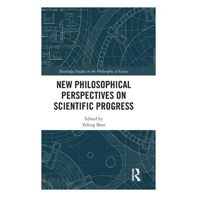 "New Philosophical Perspectives on Scientific Progress" - "" ("Shan Yafeng")(Pevná vazba)