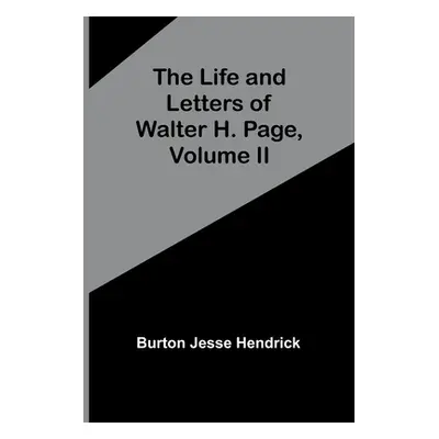 "The Life and Letters of Walter H. Page, Volume II" - "" ("Jesse Hendrick Burton")(Paperback)